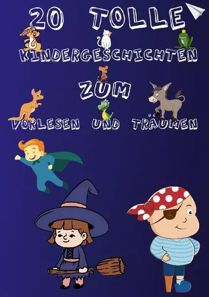 Cover: 20 Tolle Kindergeschichten zum Vorlesen und Träumen