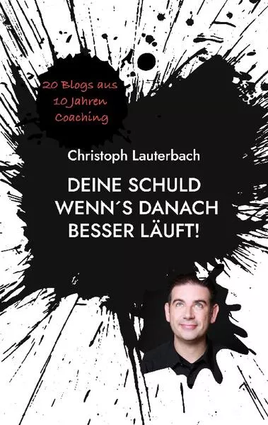 Cover: Deine Schuld wenn´s danach besser läuft!