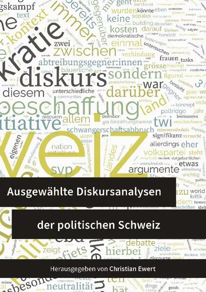 Cover: Ausgewählte Diskursanalysen der politischen Schweiz