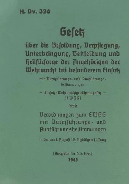 H.Dv. 326 Gesetz über die Besoldung, Verpflegung, Unterbringung, Bekleidung und Heilfürsorge der Angehörigen der Wehrmacht bei besonderem Einsatz</a>