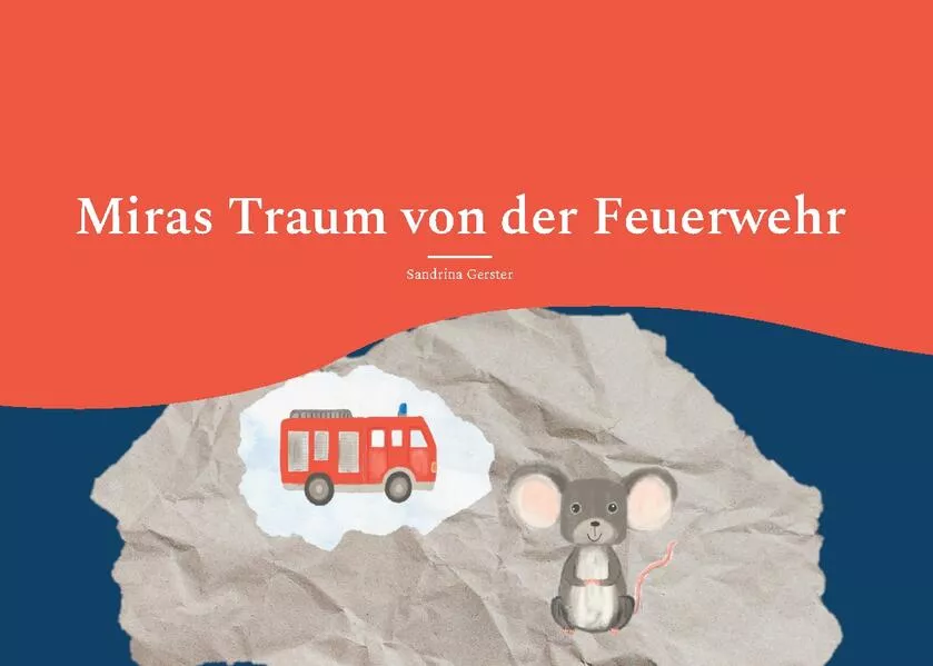 Cover: Miras Traum von der Feuerwehr