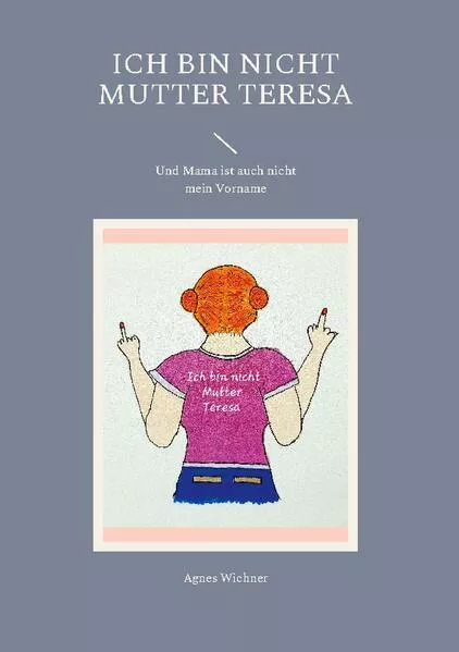 Cover: Ich bin nicht Mutter Teresa