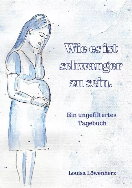 Cover: Wie es ist schwanger zu sein.