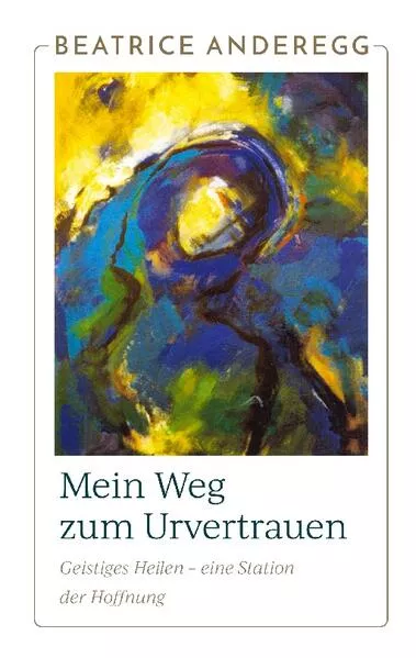 Cover: Mein Weg zum Urvertrauen
