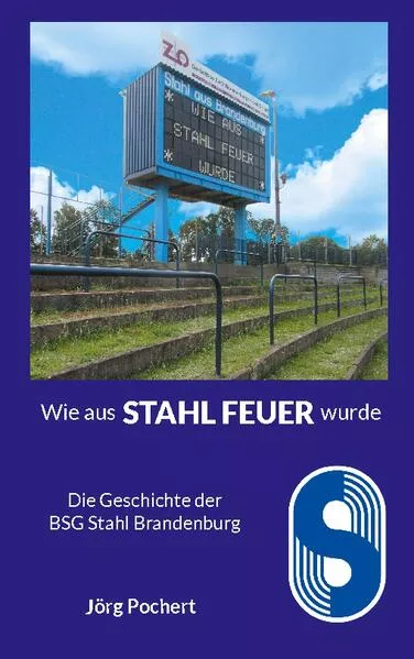 Cover: Wie aus STAHL FEUER wurde