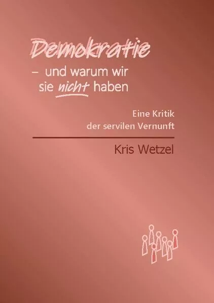 Cover: Demokratie - und warum wir sie nicht haben