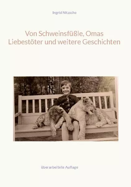 Cover: Von Schweinsfüßle, Omas Liebestöter und weitere Geschichten