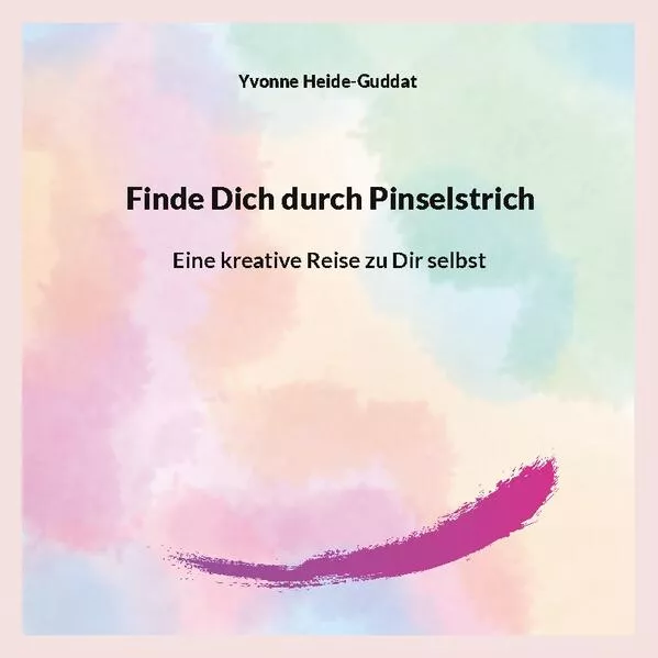 Cover: Finde Dich durch Pinselstrich