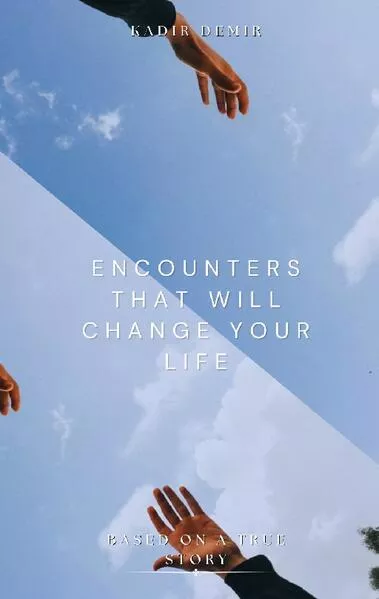 Cover: Encounters That Will Change your Life: Based on a True Story