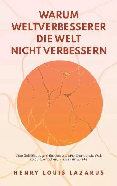 Cover: Warum Weltverbesserer die Welt nicht verbessern