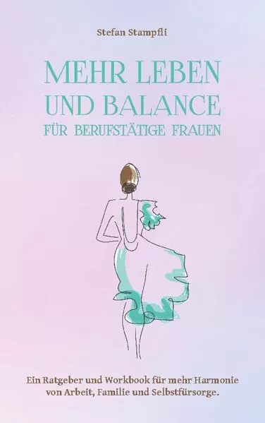 Cover: Mehr Leben und Balance für berufstätige Frauen