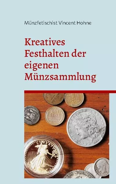 Cover: Kreatives Festhalten der eigenen Münzsammlung