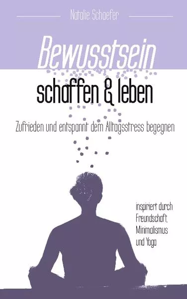 Cover: Bewusstsein schaffen und leben