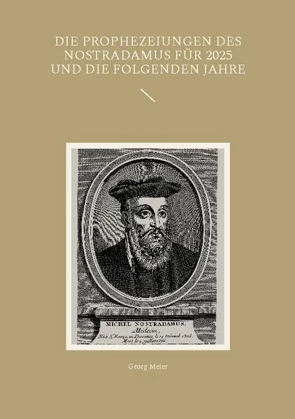 Cover: Die Prophezeiungen des Nostradamus für 2025 und die folgenden Jahre