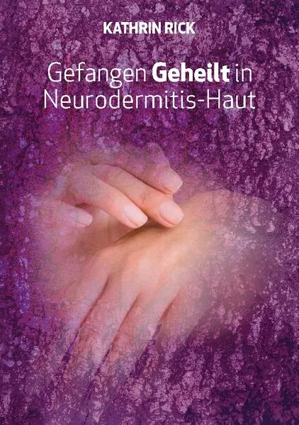 Cover: Gefangen Geheilt in Neurodermitis-Haut
