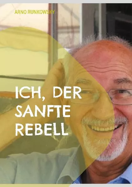 Cover: Ich, der sanfte Rebell