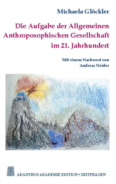 Cover: Die Aufgabe der Allgemeinen Anthroposophischen Gesellschaft im 21. Jahrhundert