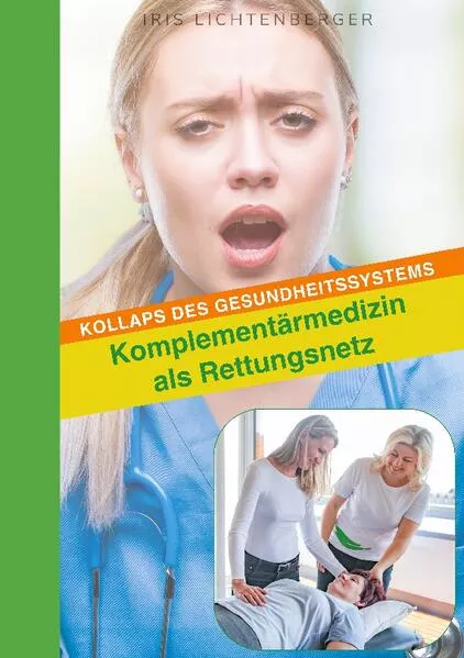 Cover: Kollaps des Gesundheitssystems - Komplementärmedizin als Rettungsnetz
