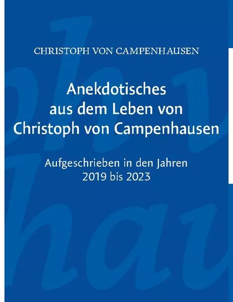 Cover: Anekdotisches aus dem Leben von Christoph von Campenhausen