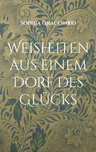 Cover: Weisheiten aus einem Dorf des Glücks