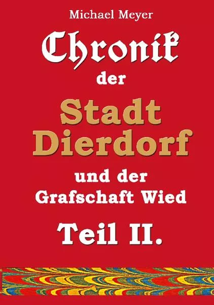 Cover: Chronik der Stadt Dierdorf und der Grafschaft Wied - Teil II.