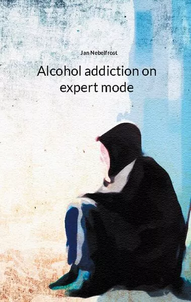 Cover: Alcohol addiction on expert mode