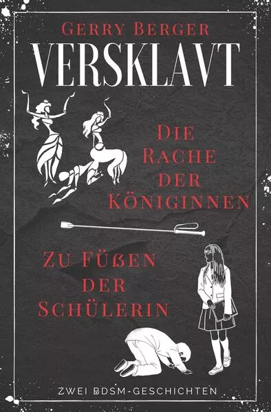Cover: Versklavt - Die Rache der Königinnen & Zu Füßen der Schülerin