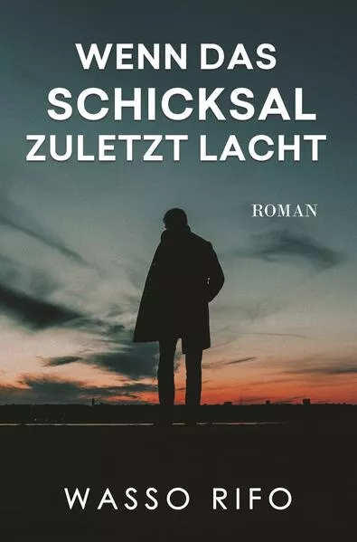 Cover: Wenn das Schicksal zuletzt lacht