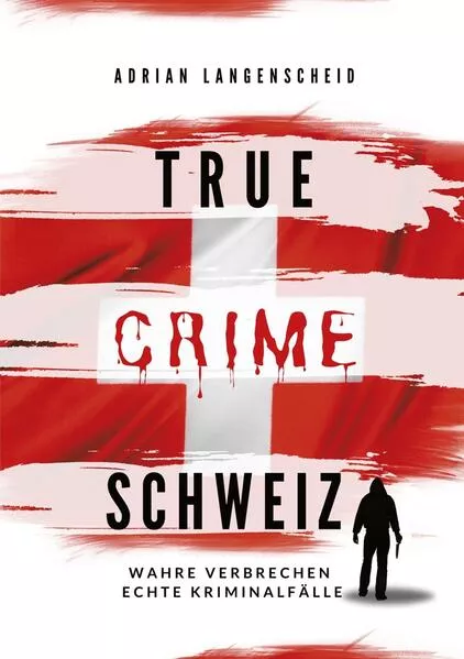 Cover: True Crime Schweiz