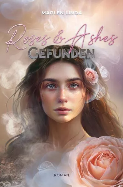 Cover: Roses & Ashes: Gefunden