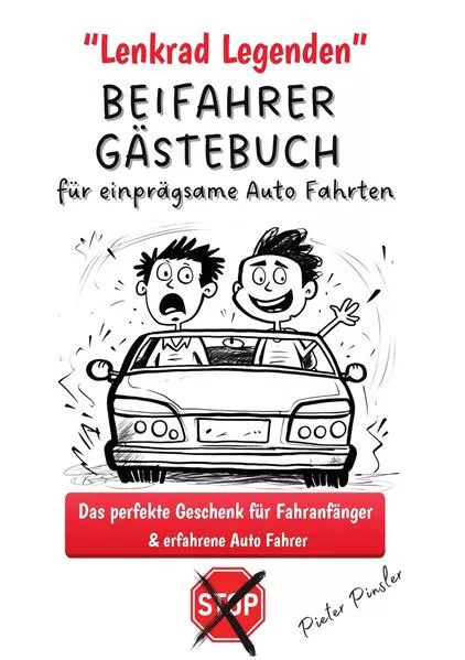 Cover: Lenkrad Legenden - BEIFAHRER GÄSTEBUCH für einprägsame Auto Fahrten