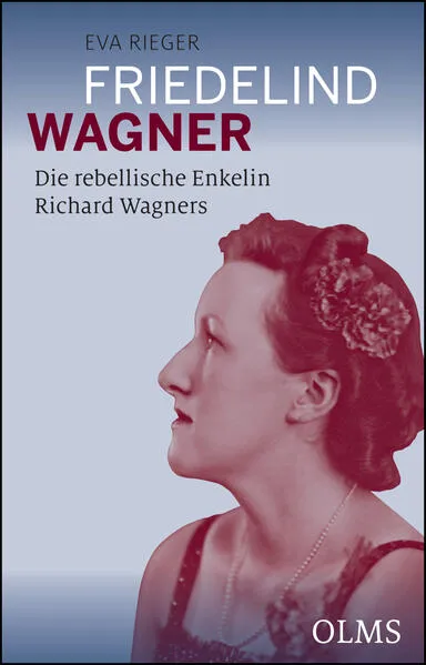 Cover: Friedelind Wagner - Die rebellische Enkelin Richard Wagners