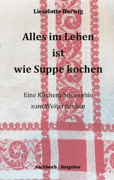 Cover: Alles im Leben ist wie Suppe kochen