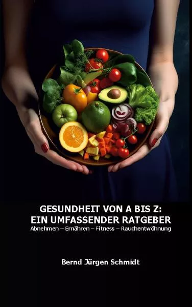 Cover: Gesundheit von A bis Z: Ein umfassender Ratgeber