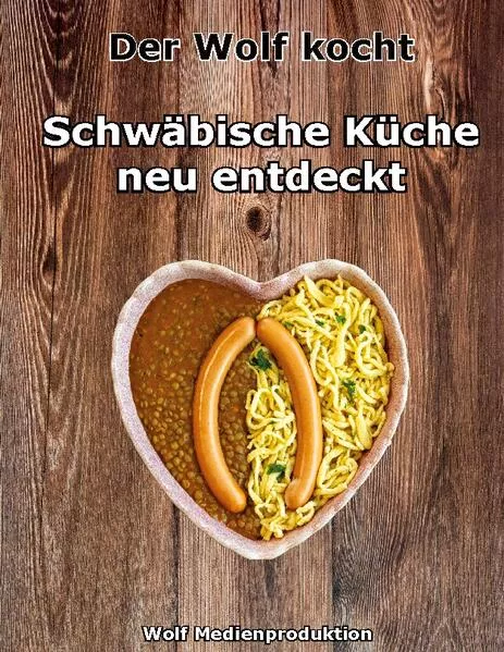 Cover: Der Wolf kocht - Schwäbische Küche neu entdeckt