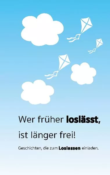 Cover: Wer früher loslässt, ist länger frei.