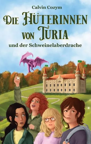 Cover: Die Hüterinnen von Turia und der Schweinelaberdrache