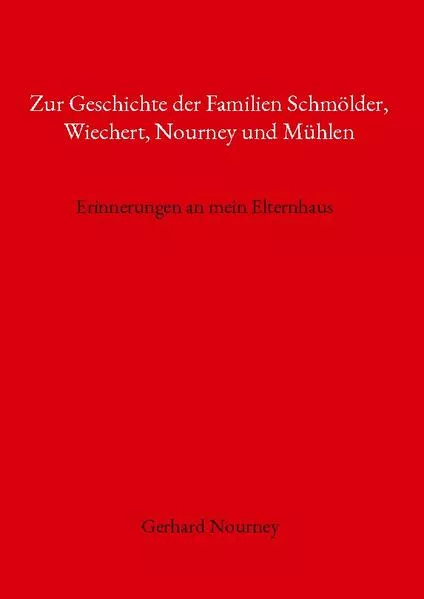 Cover: Zur Geschichte der Familien Schmölder, Wiechert, Nourney und Mühlen
