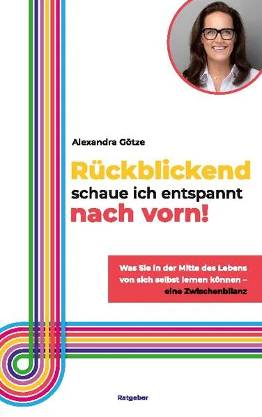 Cover: Rückblickend schaue ich entspannt nach vorn!