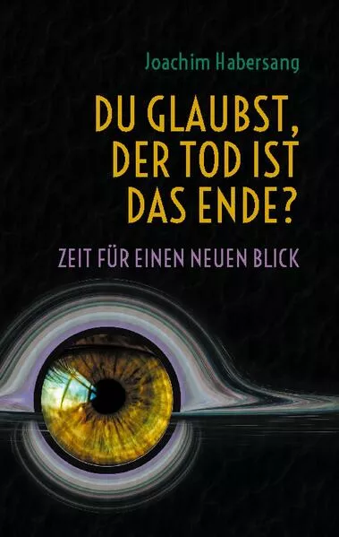 Cover: Du glaubst, der Tod ist das Ende?