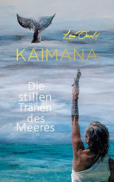 Cover: KAIMANA! Die stillen Tränen des Meeres.