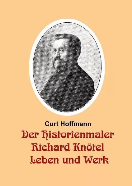 Cover: Der Historienmaler Richard Knötel - Leben und Werk