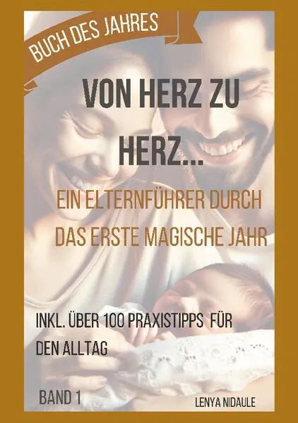 Cover: Von Herz zu Herz: Ein Elternführer durch das erste magische Jahr
