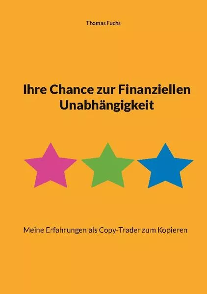 Cover: Ihre Chance zur Finanziellen Unabhängigkeit
