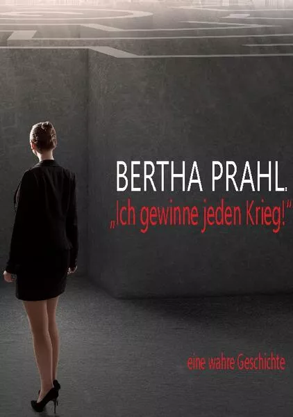 Cover: Bertha prahl: "Ich gewinne jeden Krieg!"