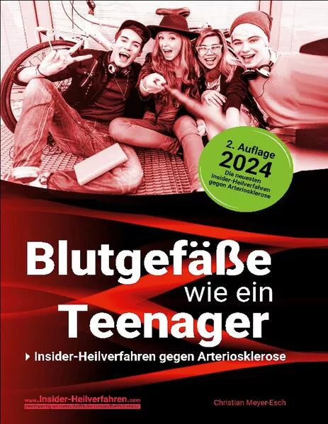 Cover: Blutgefäße wie ein Teenager: Insider-Heilverfahren gegen Arteriosklerose (2. Auflage 2024)
