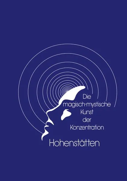 Cover: Die magisch-mystische Kunst der Konzentration