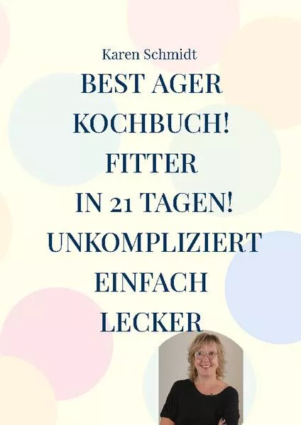 Cover: Fitter in 21 Tagen das einfache Kochbuch für jung und alt!