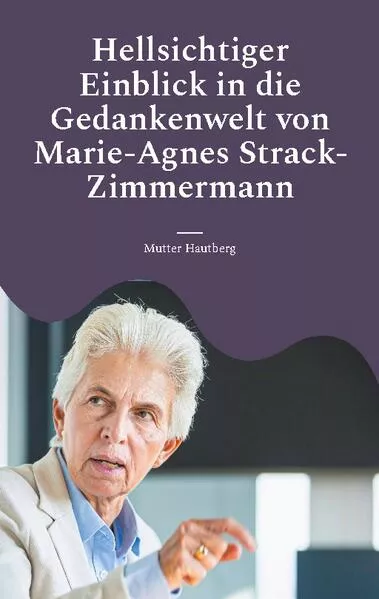 Cover: Hellsichtiger Einblick in die Gedankenwelt von Marie-Agnes Strack-Zimmermann
