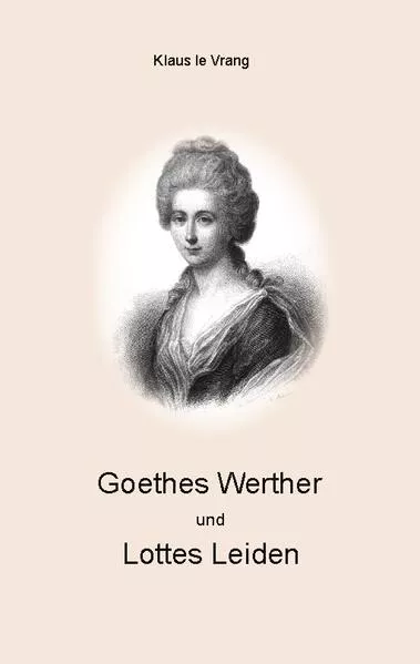 Goethes Werther und Lottes Leiden